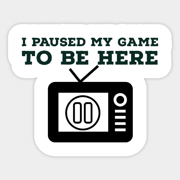 I paused my game/gaming meme #1 Sticker by GAMINGQUOTES